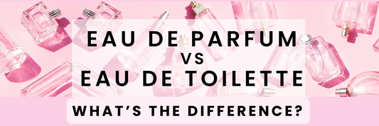 Eau de Parfum vs Eau de Toilette: A Detailed Comparison